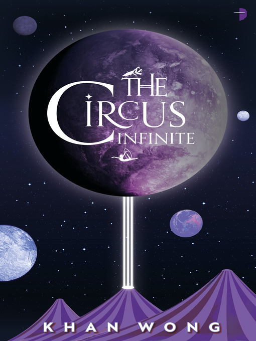 Title details for The Circus Infinite by Khan Wong - Available